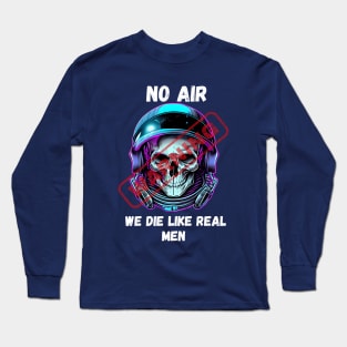 WARNING We Die Like Real Men Astronaut Skull Long Sleeve T-Shirt